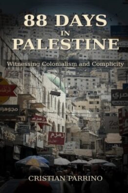 88 Days in Palestine: Witnessing Colonialism and Complicity